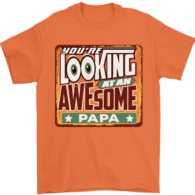 You're Looking at an Awesome Papa Mens T-Shirt Cotton Gildan Orange