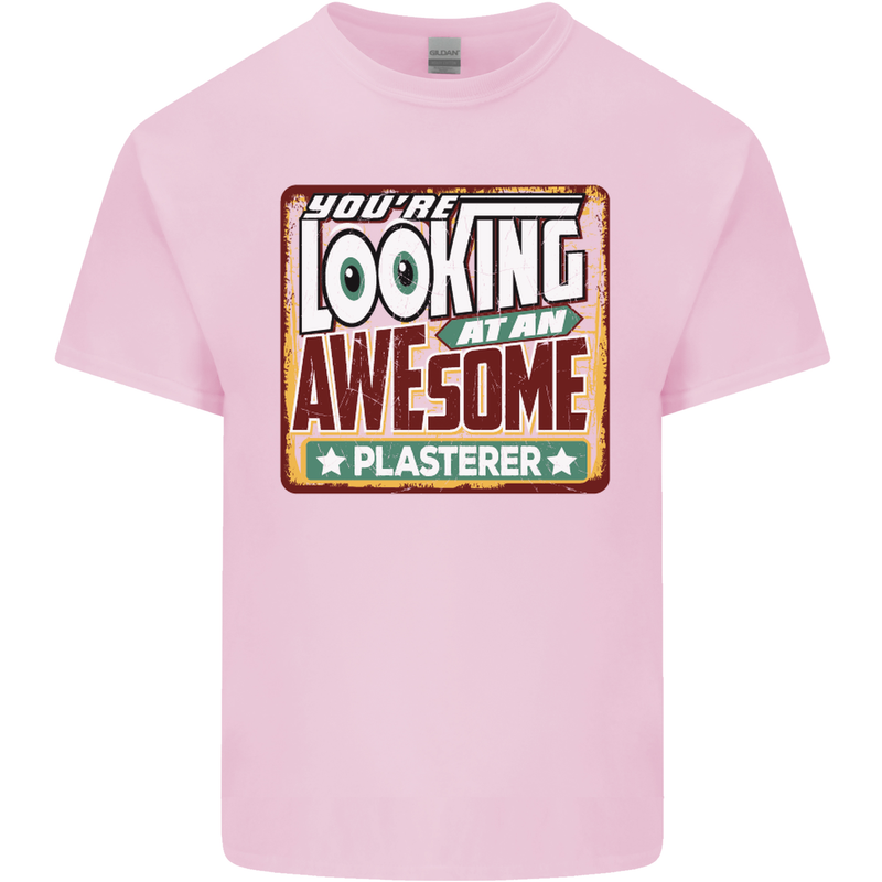 You're Looking at an Awesome Plasterer Mens Cotton T-Shirt Tee Top Light Pink