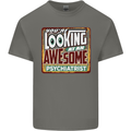 You're Looking at an Awesome Psychiatrist Mens Cotton T-Shirt Tee Top Charcoal
