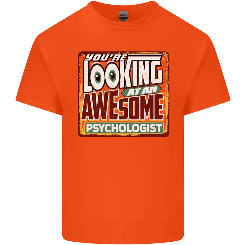 You're Looking at an Awesome Psychologist Mens Cotton T-Shirt Tee Top Orange