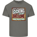 You're Looking at an Awesome Recruiter Mens Cotton T-Shirt Tee Top Charcoal