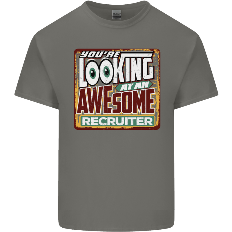 You're Looking at an Awesome Recruiter Mens Cotton T-Shirt Tee Top Charcoal
