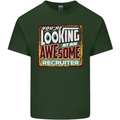 You're Looking at an Awesome Recruiter Mens Cotton T-Shirt Tee Top Forest Green