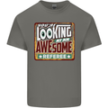 You're Looking at an Awesome Referee Mens Cotton T-Shirt Tee Top Charcoal