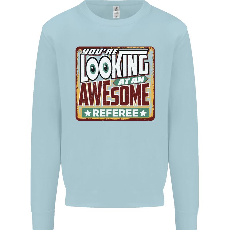 You're Looking at an Awesome Referee Mens Sweatshirt Jumper Light Blue