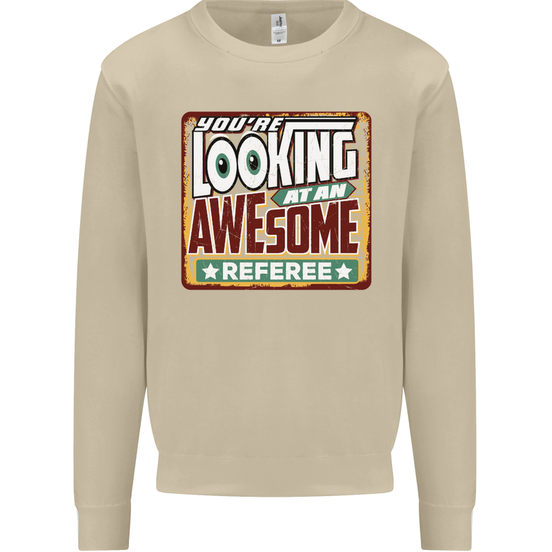 You're Looking at an Awesome Referee Mens Sweatshirt Jumper Sand