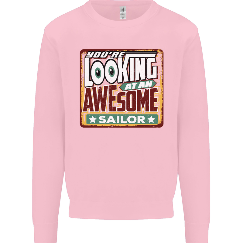 You're Looking at an Awesome Sailor Sailing Kids Sweatshirt Jumper Light Pink
