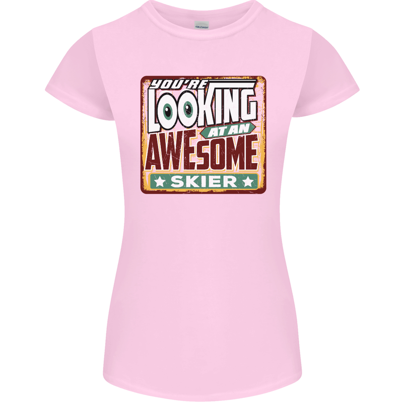 You're Looking at an Awesome Skier Womens Petite Cut T-Shirt Light Pink