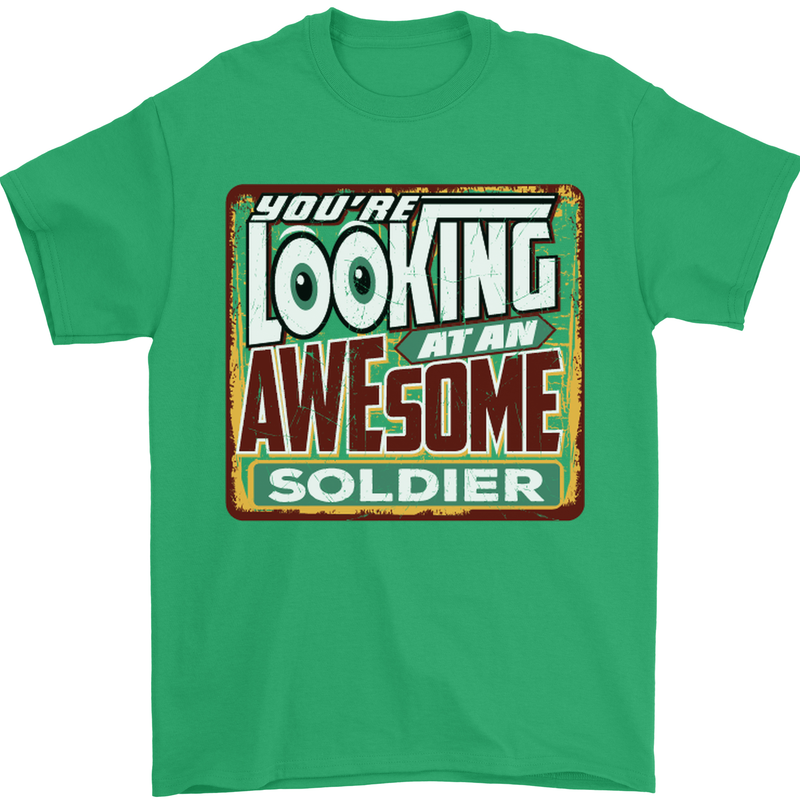 You're Looking at an Awesome Soldier Mens T-Shirt Cotton Gildan Irish Green