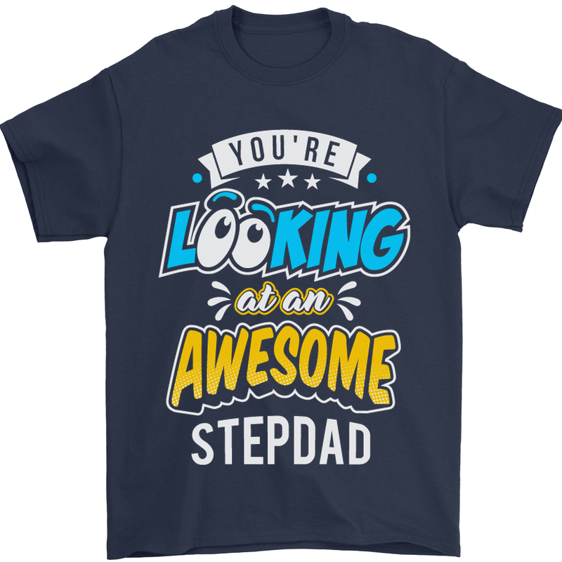 You're Looking at an Awesome Stepdad Mens T-Shirt Cotton Gildan Navy Blue