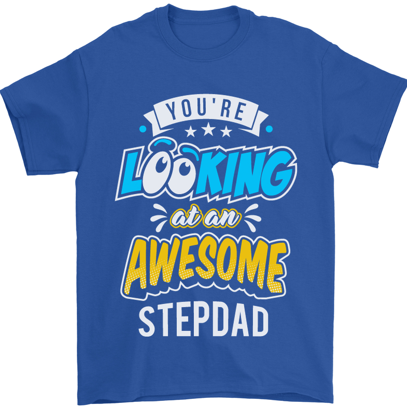 You're Looking at an Awesome Stepdad Mens T-Shirt Cotton Gildan Royal Blue