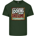 You're Looking at an Awesome Surgeon Mens Cotton T-Shirt Tee Top Forest Green