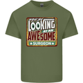 You're Looking at an Awesome Surgeon Mens Cotton T-Shirt Tee Top Military Green