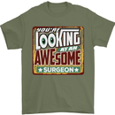 You're Looking at an Awesome Surgeon Mens T-Shirt Cotton Gildan Military Green