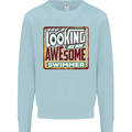 You're Looking at an Awesome Swimmer Mens Sweatshirt Jumper Light Blue