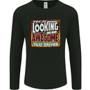 You're Looking at an Awesome Taxi Driver Mens Long Sleeve T-Shirt Black