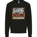 You're Looking at an Awesome Taxi Driver Mens Sweatshirt Jumper Black