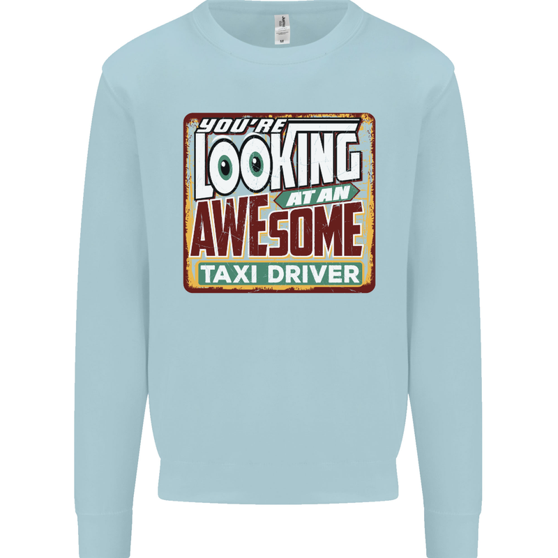 You're Looking at an Awesome Taxi Driver Mens Sweatshirt Jumper Light Blue