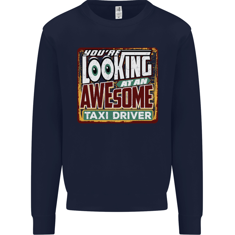 You're Looking at an Awesome Taxi Driver Mens Sweatshirt Jumper Navy Blue