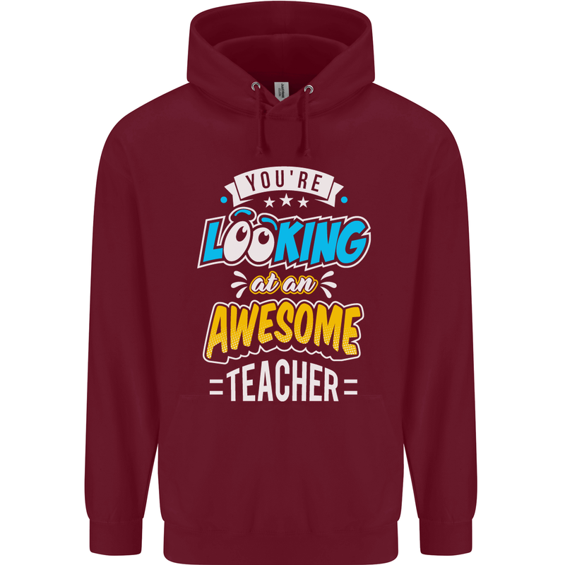 You're Looking at an Awesome Teacher Mens 80% Cotton Hoodie Maroon
