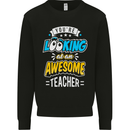 You're Looking at an Awesome Teacher Mens Sweatshirt Jumper Black