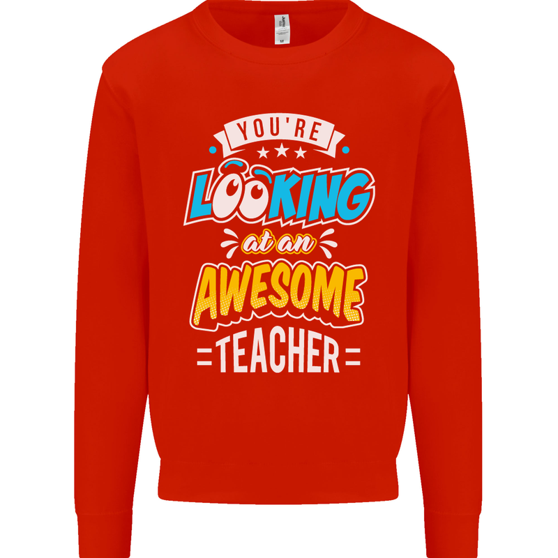 You're Looking at an Awesome Teacher Mens Sweatshirt Jumper Bright Red
