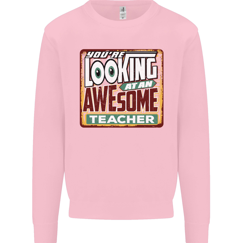You're Looking at an Awesome Teacher Mens Sweatshirt Jumper Light Pink
