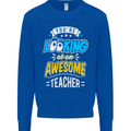 You're Looking at an Awesome Teacher Mens Sweatshirt Jumper Royal Blue