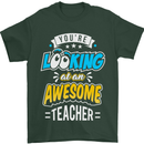 You're Looking at an Awesome Teacher Mens T-Shirt Cotton Gildan Forest Green