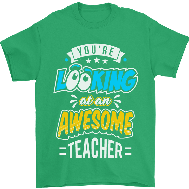 You're Looking at an Awesome Teacher Mens T-Shirt Cotton Gildan Irish Green