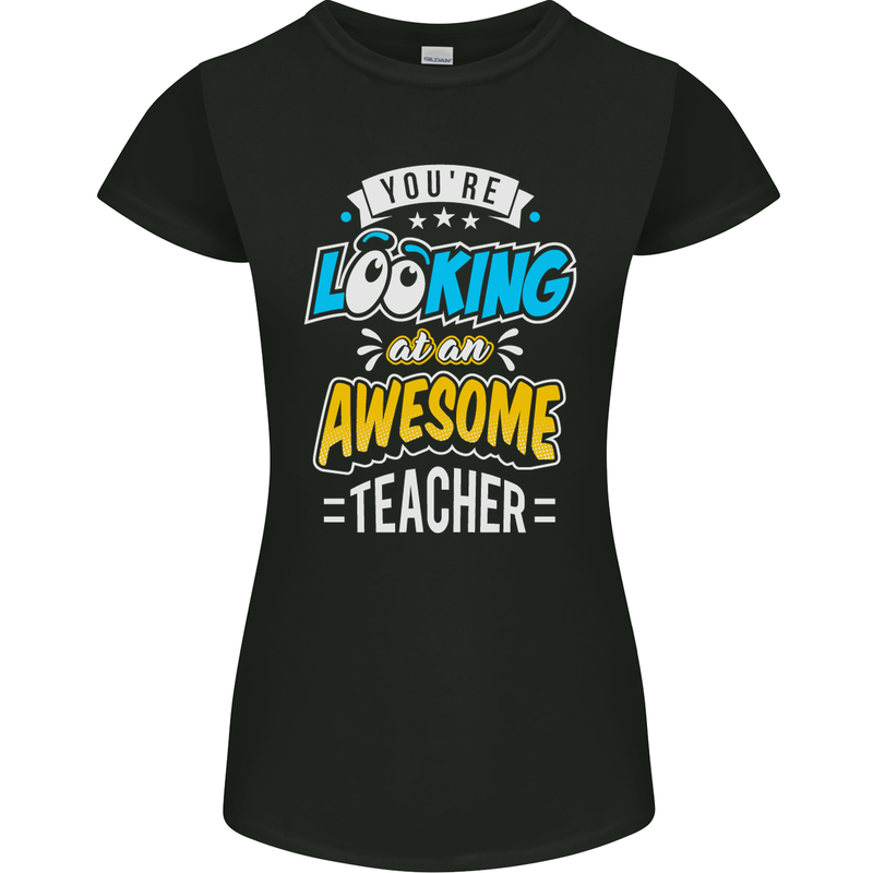 You're Looking at an Awesome Teacher Womens Petite Cut T-Shirt Black