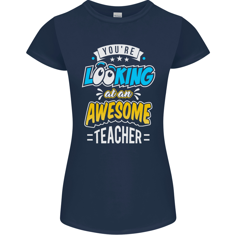 You're Looking at an Awesome Teacher Womens Petite Cut T-Shirt Navy Blue