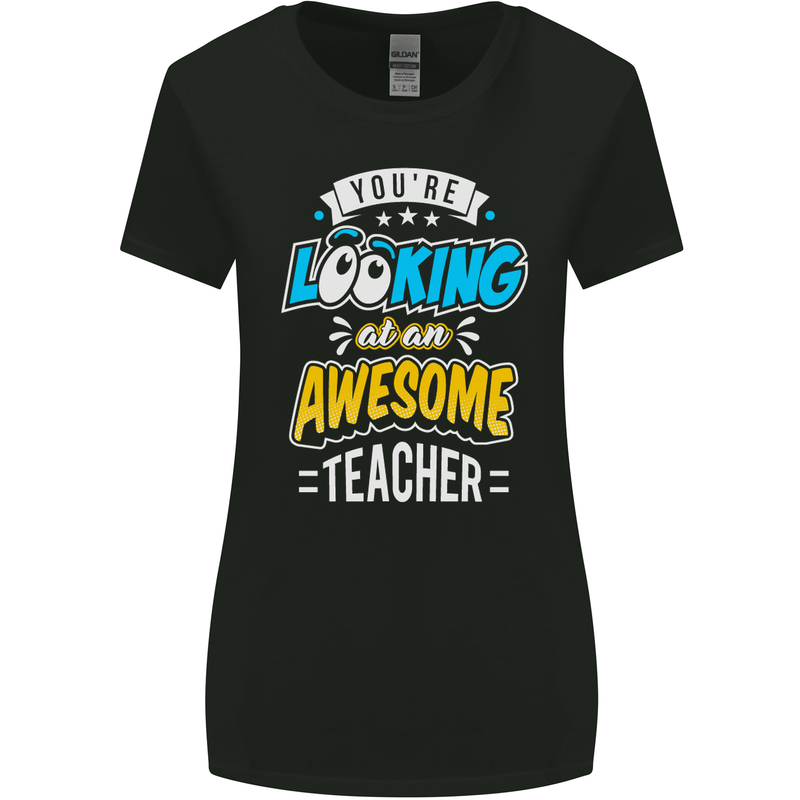 You're Looking at an Awesome Teacher Womens Wider Cut T-Shirt Black
