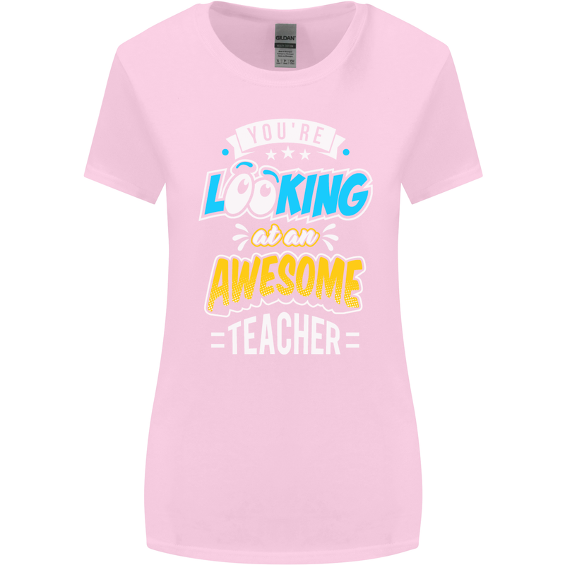 You're Looking at an Awesome Teacher Womens Wider Cut T-Shirt Light Pink