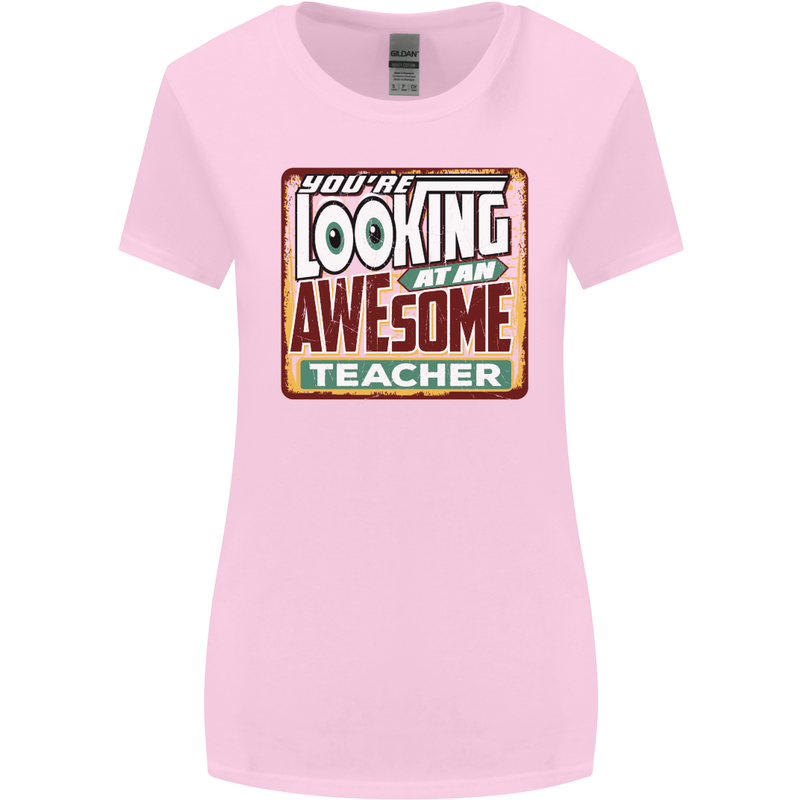 You're Looking at an Awesome Teacher Womens Wider Cut T-Shirt Light Pink