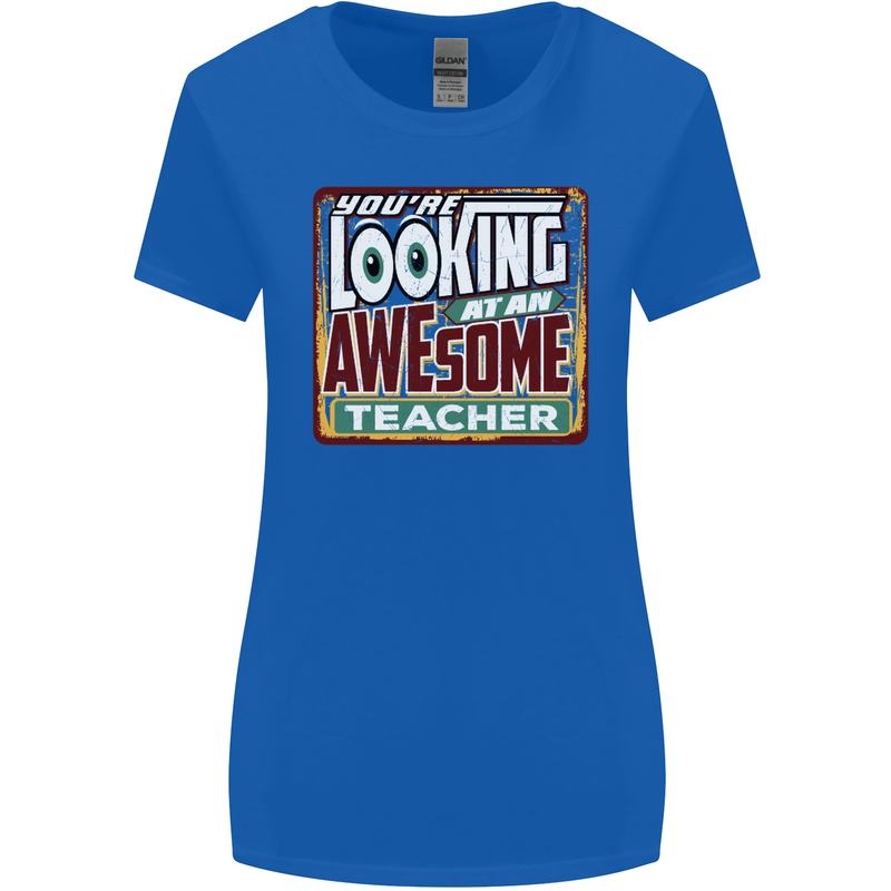 You're Looking at an Awesome Teacher Womens Wider Cut T-Shirt Royal Blue