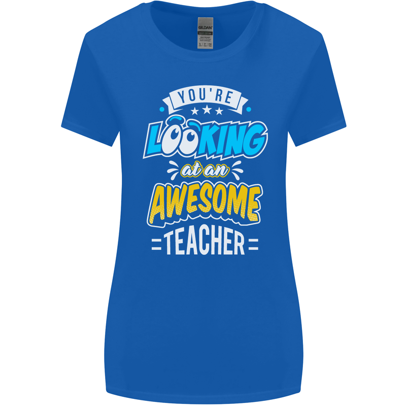 You're Looking at an Awesome Teacher Womens Wider Cut T-Shirt Royal Blue
