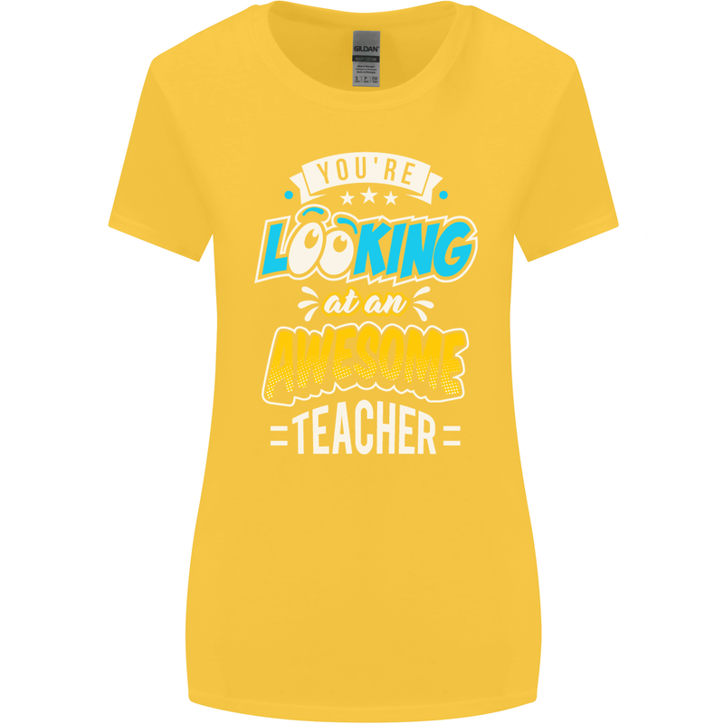 You're Looking at an Awesome Teacher Womens Wider Cut T-Shirt Yellow