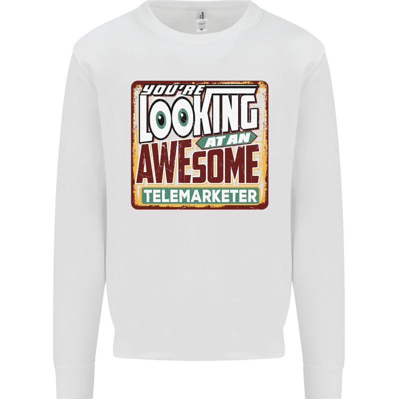 You're Looking at an Awesome Telemarketer Mens Sweatshirt Jumper White