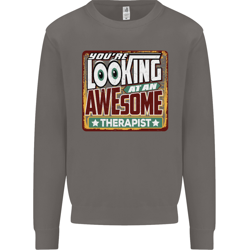 You're Looking at an Awesome Therapist Mens Sweatshirt Jumper Charcoal