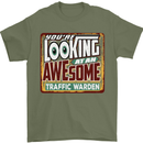 You're Looking at an Awesome Traffic Warden Mens T-Shirt Cotton Gildan Military Green