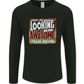 You're Looking at an Awesome Train Driver Mens Long Sleeve T-Shirt Black