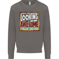 You're Looking at an Awesome Train Driver Mens Sweatshirt Jumper Charcoal