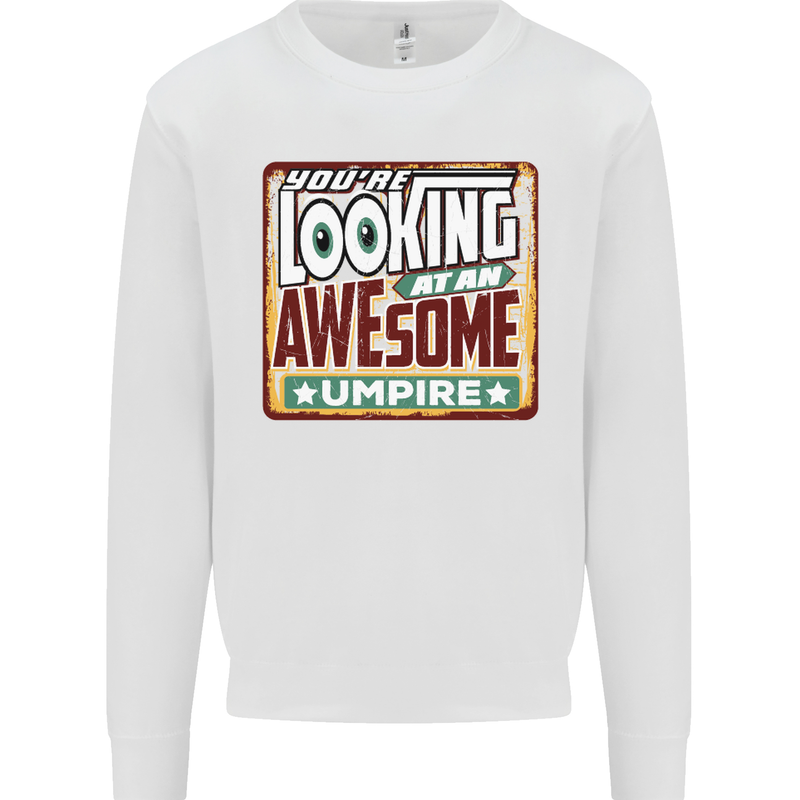 You're Looking at an Awesome Umpire Mens Sweatshirt Jumper White