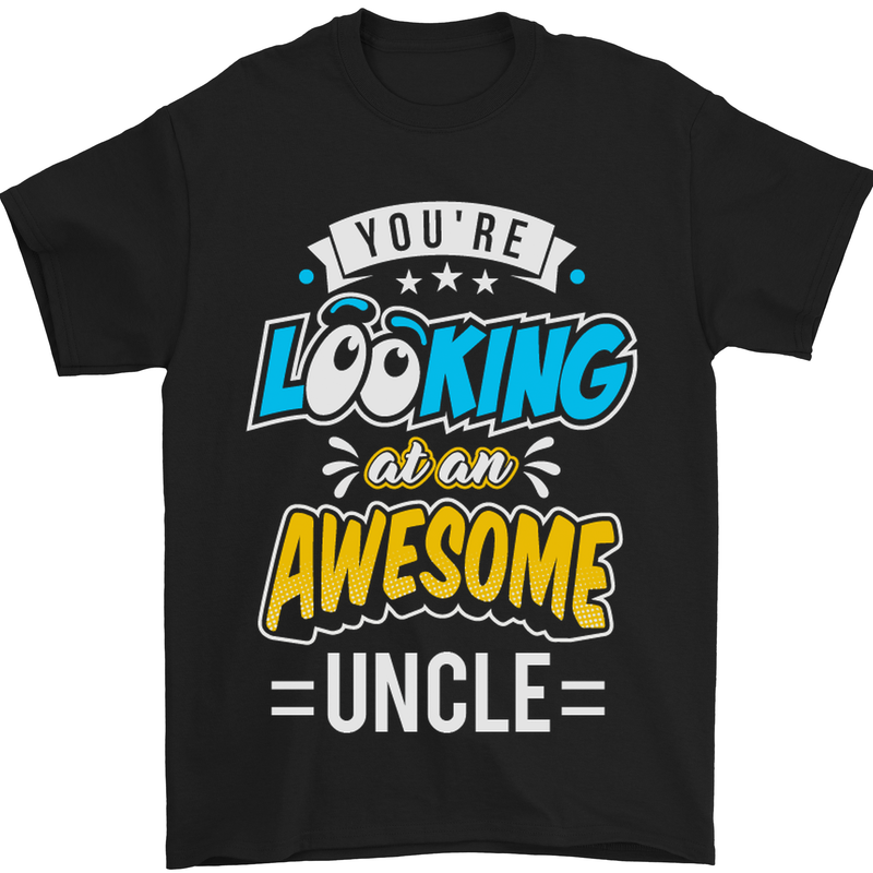 You're Looking at an Awesome Uncle Mens T-Shirt Cotton Gildan Black