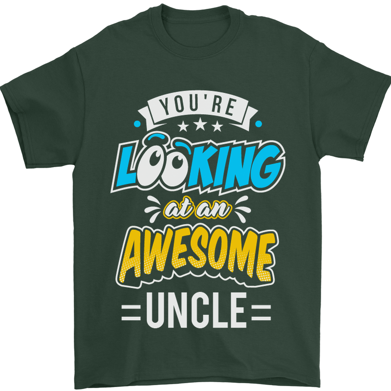 You're Looking at an Awesome Uncle Mens T-Shirt Cotton Gildan Forest Green