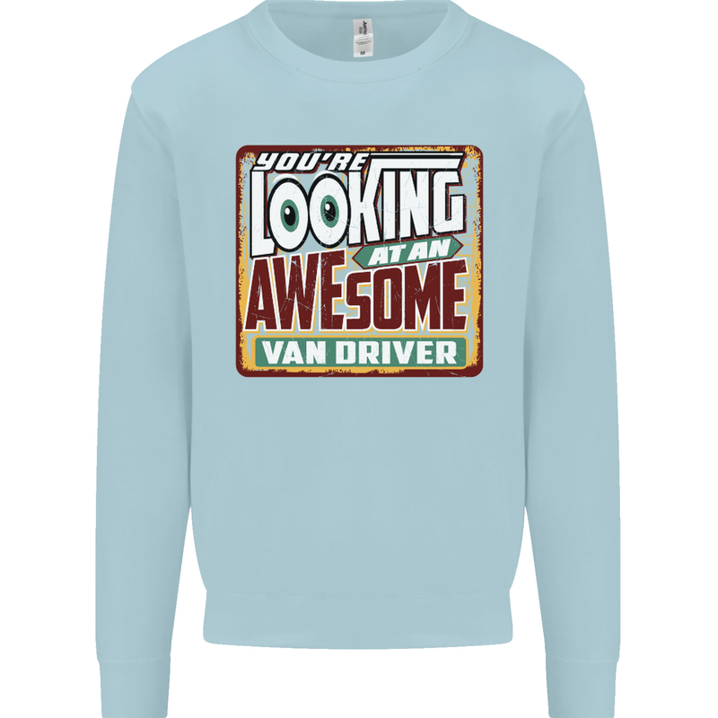 You're Looking at an Awesome Van Driver Mens Sweatshirt Jumper Light Blue