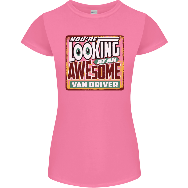 You're Looking at an Awesome Van Driver Womens Petite Cut T-Shirt Azalea