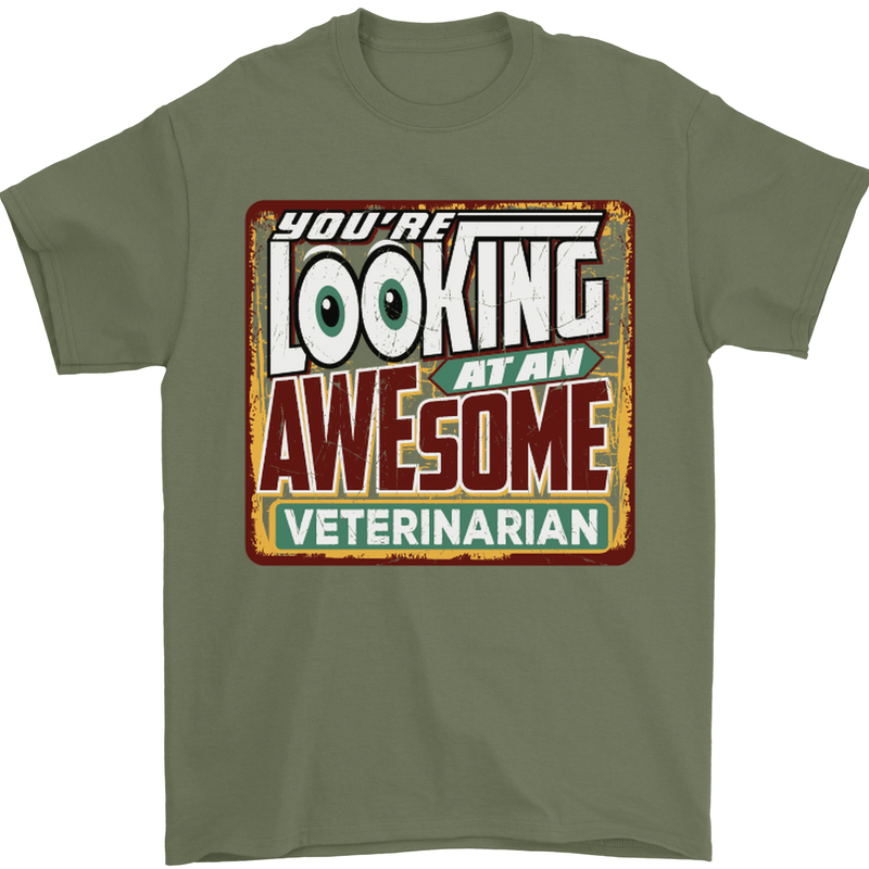 You're Looking at an Awesome Veterinarian Mens T-Shirt Cotton Gildan Military Green