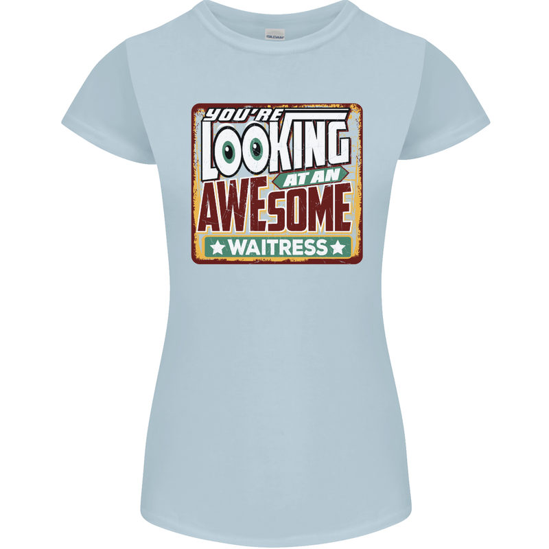 You're Looking at an Awesome Waitress Womens Petite Cut T-Shirt Light Blue